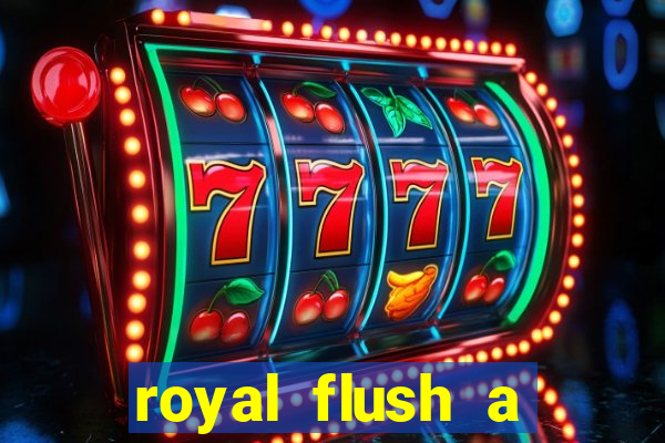 royal flush a maior jogada do poker